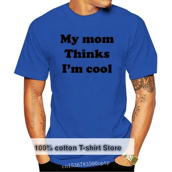 Майка ми мисли, че съм готин Графичен цитат Мъжка тениска Кръгло деколте Мъже Топ Tee Fashion T Shirt Марка Смешни Tees Мъже Кратко