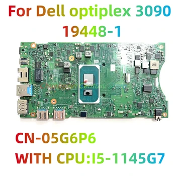 Номер на платката 19448-1, приложим за дънната платка за лаптоп Dell Optiplex 3090 CN-05G6P6 CPU: I5-1145G7 100% тестова работа, изпратена