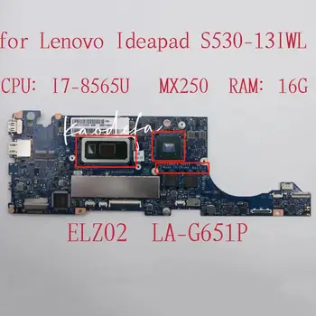 LA-G651P за Lenovo Ideapad S530-13IWL Дънна платка за лаптоп CPU: I7-8565U GPU: MX250 RAM: 16G FRU: 5B20S41850 5B20S41849 100% тест ОК