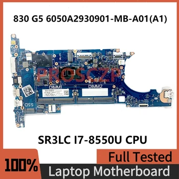 6050A2930901-MB-A01(A1) дънна платка за HP EliteBook 830 G5 836 G5 лаптоп дънна платка w / SR3LC I7-8550U CPU 100% пълна работа добре
